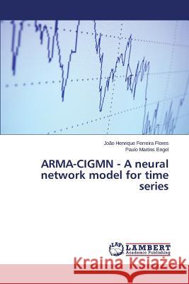 ARMA-CIGMN - A neural network model for time series