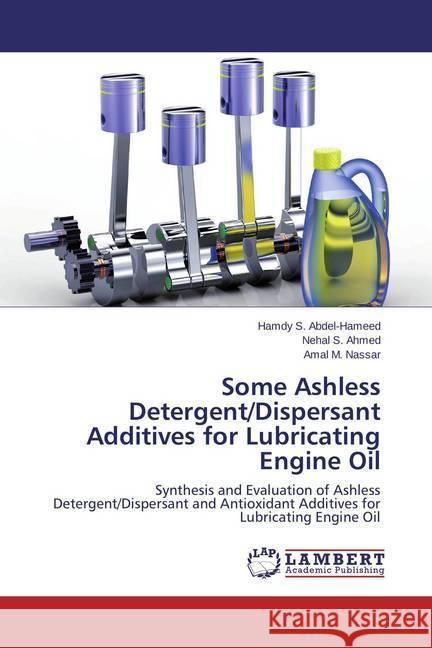 Some Ashless Detergent/Dispersant Additives for Lubricating Engine Oil : Synthesis and Evaluation of Ashless Detergent/Dispersant and Antioxidant Additives for Lubricating Engine Oil
