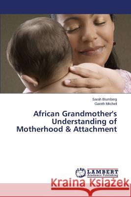 African Grandmother's Understanding of Motherhood & Attachment