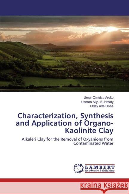 Characterization, Synthesis and Application of Organo-Kaolinite Clay : Alkaleri Clay for the Removal of Oxyanions from Contaminated Water