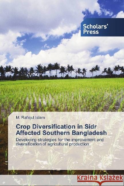 Crop Diversification in Sidr Affected Southern Bangladesh : Developing strategies for the improvement and diversification of agricultural production