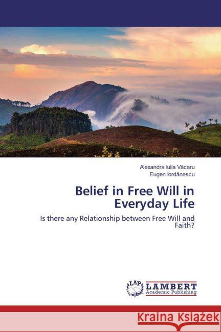 Belief in Free Will in Everyday Life : Is there any Relationship between Free Will and Faith?