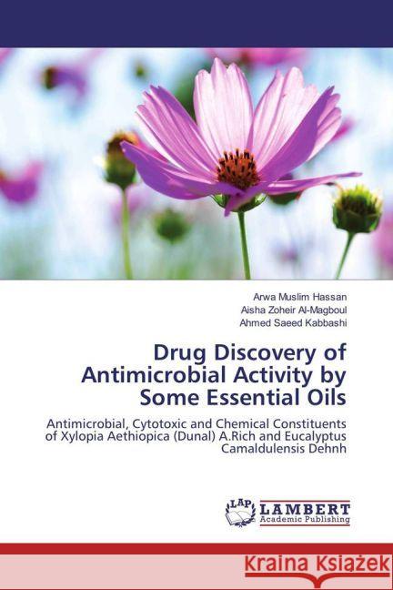 Drug Discovery of Antimicrobial Activity by Some Essential Oils : Antimicrobial, Cytotoxic and Chemical Constituents of Xylopia Aethiopica (Dunal) A.Rich and Eucalyptus Camaldulensis Dehnh