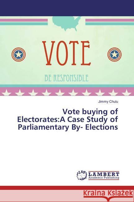 Vote buying of Electorates:A Case Study of Parliamentary By- Elections