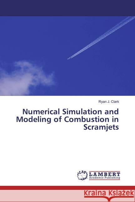 Numerical Simulation and Modeling of Combustion in Scramjets