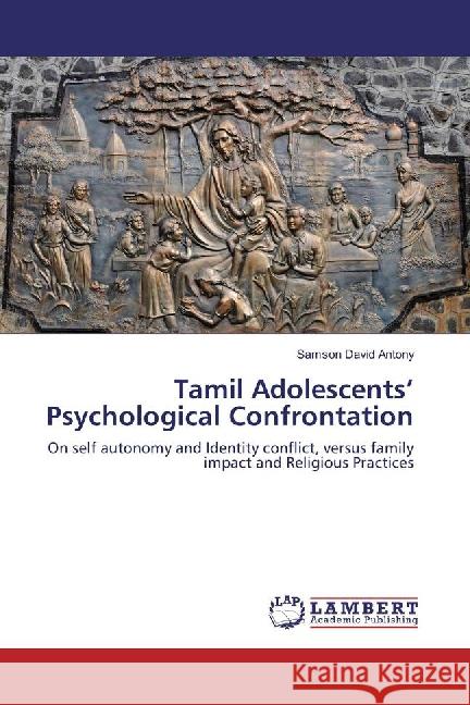 Tamil Adolescents' Psychological Confrontation : On self autonomy and Identity conflict, versus family impact and Religious Practices