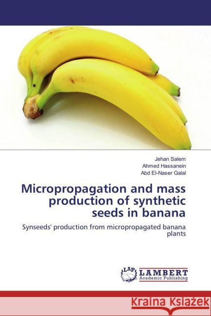 Micropropagation and mass production of synthetic seeds in banana : Synseeds' production from micropropagated banana plants