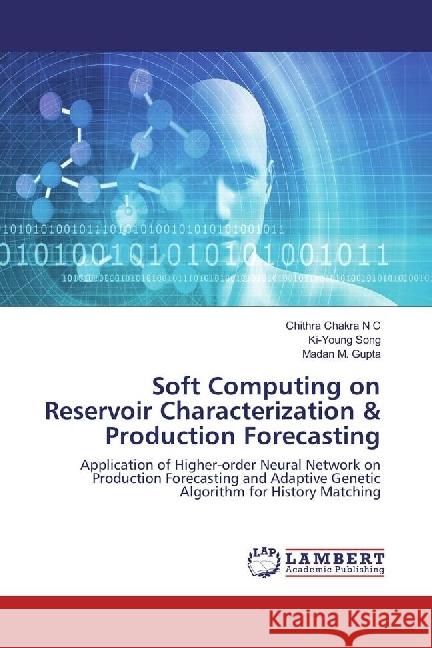 Soft Computing on Reservoir Characterization & Production Forecasting : Application of Higher-order Neural Network on Production Forecasting and Adaptive Genetic Algorithm for History Matching