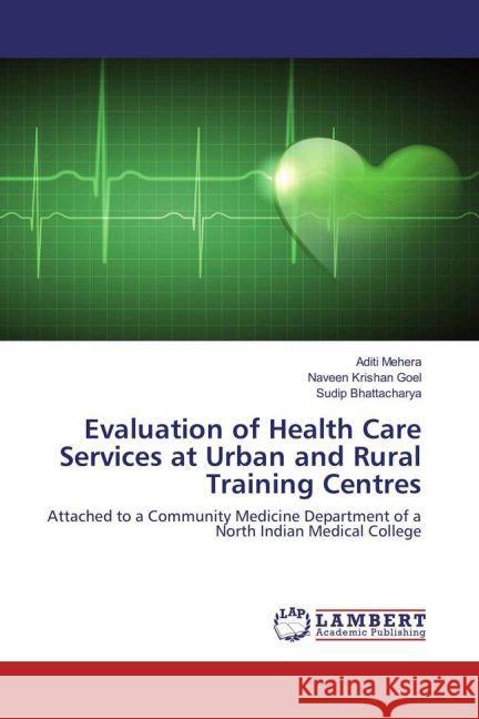 Evaluation of Health Care Services at Urban and Rural Training Centres : Attached to a Community Medicine Department of a North Indian Medical College