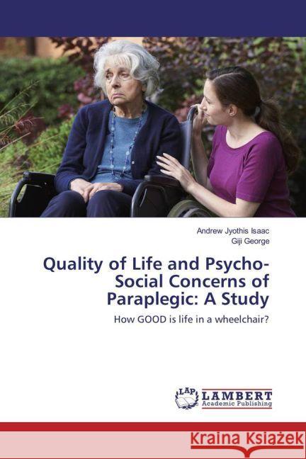 Quality of Life and Psycho-Social Concerns of Paraplegic: A Study : How GOOD is life in a wheelchair?