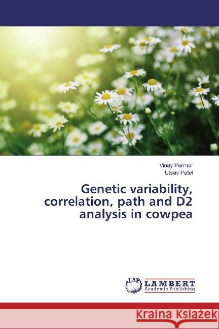 Genetic variability, correlation, path and D2 analysis in cowpea