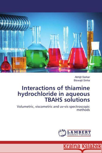 Interactions of thiamine hydrochloride in aqueous TBAHS solutions : Volumetric, viscometric and uv-vis spectroscopic methods