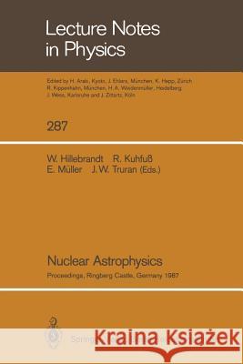 Nuclear Astrophysics: Proceedings of a Workshop, Held at the Ringberg Castle, Tegernsee, Frg, April 21-24, 1987