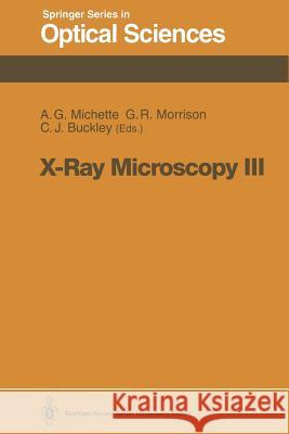 X-Ray Microscopy III: Proceedings of the Third International Conference, London, September 3-7, 1990