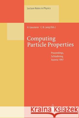 Computing Particle Properties: Proceedings of the 36. Internationale Universitätswochen für Kern- und Teilchenphysik, Schladming, Austria, March 1–8, 1997