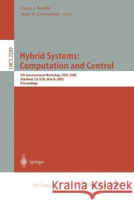 Hybrid Systems: Computation and Control: 5th International Workshop, HSCC 2002, Stanford, CA, USA, March 25-27, 2002, Proceedings