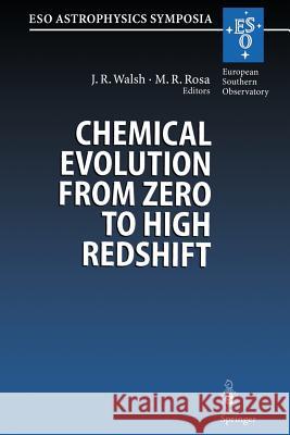 Chemical Evolution from Zero to High Redshift: Proceedings of the Eso Workshop Held at Garching, Germany, 14-16 October 1998