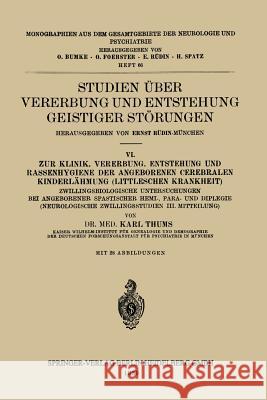 Studien Über Vererbung Und Entstehung Geistiger Störungen: VI. Zur Klinik, Vererbung, Entstehung Und Rassenhygiene Der Angeborenen Cerebralen Kinderlä