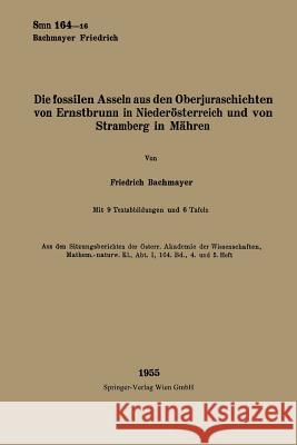 Die Fossilen Asseln Aus Den Oberjuraschichten Von Ernstbrunn in Niederösterreich Und Von Stramberg in Mähren