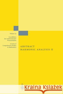 Abstract Harmonic Analysis: Volume II: Structure and Analysis for Compact Groups Analysis on Locally Compact Abelian Groups