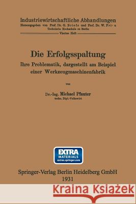 Die Erfolgsspaltung Ihre Problematik, Dargestellt Am Beispiel Einer Werkzeugmaschinenfabrik: Dissertation Zur Erlangung Der Würde Eines Doktor-Ingenie