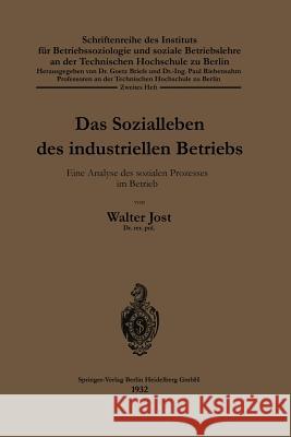 Das Sozialleben Des Industriellen Betriebs: Eine Analyse Des Sozialen Prozesses Im Betrieb