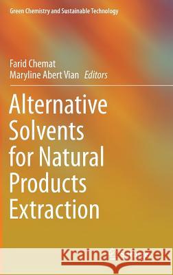 Alternative Solvents for Natural Products Extraction