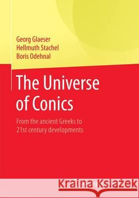 The Universe of Conics: From the Ancient Greeks to 21st Century Developments