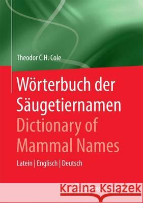 Wörterbuch Der Säugetiernamen - Dictionary of Mammal Names: Latein - Englisch - Deutsch