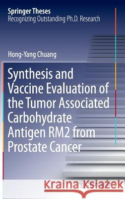 Synthesis and Vaccine Evaluation of the Tumor Associated Carbohydrate Antigen Rm2 from Prostate Cancer