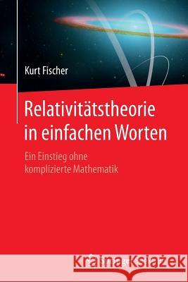 Relativitätstheorie in Einfachen Worten: Ein Einstieg Ohne Komplizierte Mathematik