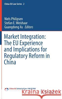 Market Integration: The Eu Experience and Implications for Regulatory Reform in China