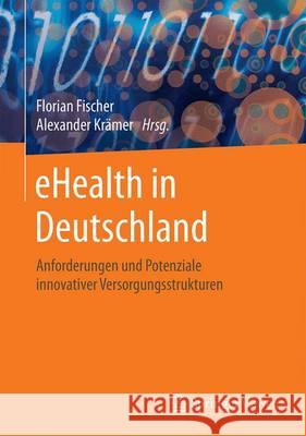 Ehealth in Deutschland: Anforderungen Und Potenziale Innovativer Versorgungsstrukturen