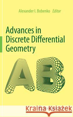 Advances in Discrete Differential Geometry