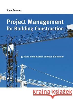 Project Management for Building Construction: 35 Years of Innovation at Drees & Sommer