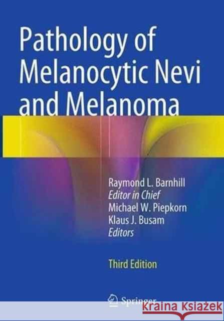 Pathology of Melanocytic Nevi and Melanoma