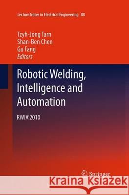 Robotic Welding, Intelligence and Automation: Rwia'2010