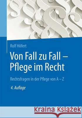 Von Fall Zu Fall - Pflege Im Recht: Rechtsfragen in Der Pflege Von a - Z