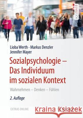 Sozialpsychologie - Das Individuum Im Sozialen Kontext: Wahrnehmen - Denken - Fühlen