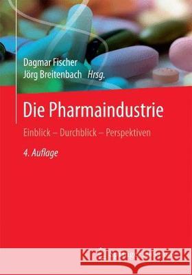 Die Pharmaindustrie: Einblick - Durchblick - Perspektiven