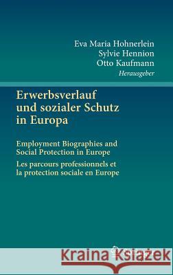 Erwerbsverlauf Und Sozialer Schutz in Europa: Employment Biographies and Social Protection in Europe . Les Parcours Professionnels Et La Protection So