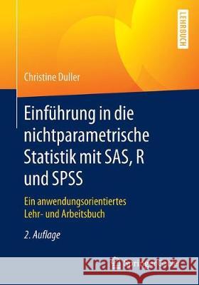 Einführung in Die Nichtparametrische Statistik Mit Sas, R Und SPSS: Ein Anwendungsorientiertes Lehr- Und Arbeitsbuch