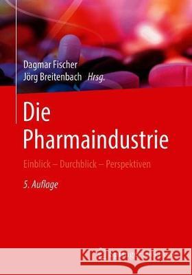 Die Pharmaindustrie: Einblick - Durchblick - Perspektiven