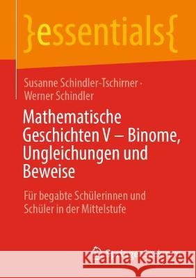 Mathematische Geschichten V - Binome, Ungleichungen Und Beweise: Für Begabte Schülerinnen Und Schüler in Der Mittelstufe