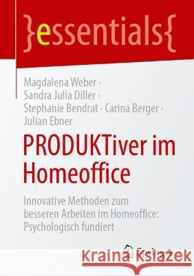 Produktiver Im Homeoffice: Innovative Methoden Zum Besseren Arbeiten Im Homeoffice: Psychologisch Fundiert