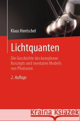 Lichtquanten: Die Geschichte Des Komplexen Konzepts Und Mentalen Modells Von Photonen