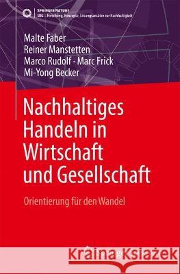 Nachhaltiges Handeln in Wirtschaft Und Gesellschaft: Orientierung F?r Den Wandel