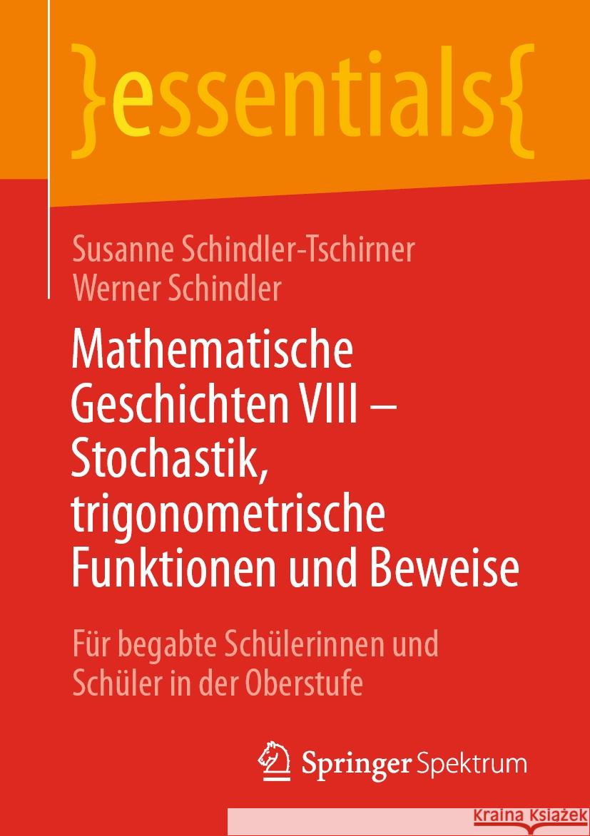 Mathematische Geschichten VIII - Stochastik, Trigonometrische Funktionen Und Beweise: F?r Begabte Sch?lerinnen Und Sch?ler in Der Oberstufe