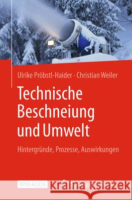Technische Beschneiung Und Umwelt: Hintergr?nde, Prozesse, Auswirkungen