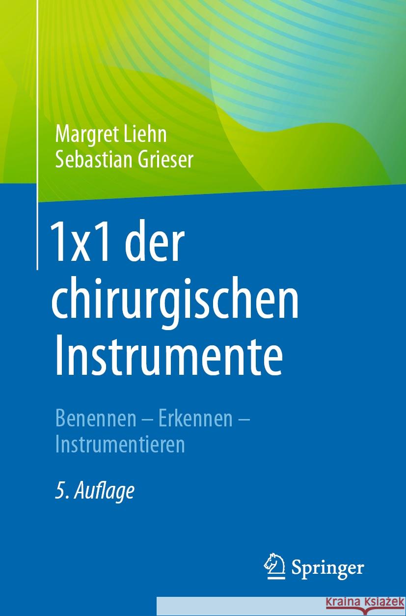 1x1 der chirurgischen Instrumente: Benennen - Erkennen - Instrumentieren